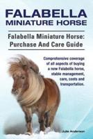 Falabella Miniature Horse. Falabella Miniature horse: purchase and care guide. Comprehensive coverage of all aspects of buying a new Falabella, stable management, care, costs and transportation.