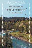 Just the Story of Two Wings: A Lakota Plains Indian