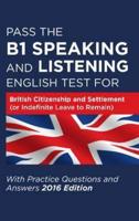 Pass the B1 Speaking and Listening English Test for British Citizenship and Settlement (Or Indefinite Leave to Remain)