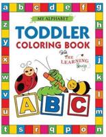 My Alphabet Toddler Coloring Book with The Learning Bugs: Fun Educational Coloring Books for Toddlers & Kids Ages 2, 3, 4 & 5 - Activity Book Teaches ABC, Letters & Words for Kindergarten & Preschool Prep Success