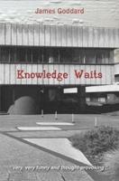 Knowledge Waits