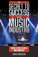 The Secret to Success in the Music Industry