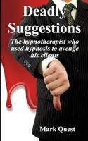 Deadly Suggestions, the Hypnotherapist Who Used Hypnosis to Avenge His Clients