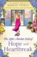 The Little Market Stall of Hope and Heartbreak. A feel good novel of love, secrets and friendship
