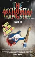 The Accidental Gangster: Part 3