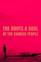 The Roots and Soul of the Chinese People