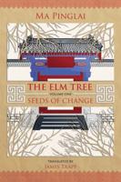 The Elm Tree. Volume One Seeds of Change