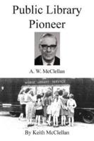 Public Library Pioneer: A.W. McClellan