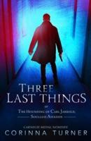 Three Last Things: or The Hounding of Carl Jarrold, Soulless Assassin