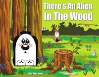 There's an Alien in the Wood