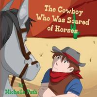 The Cowboy Who Was Scared of Horses