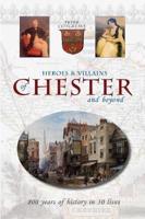 Heroes & Villains of Chester and Beyond