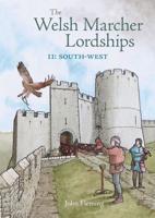 The Welsh Marcher Lordships. Volume 2 South-West