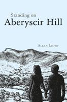 Standing on Aberyscir Hill 2021
