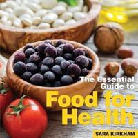 The Essential Guide to Food for Health