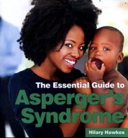 The Essential Guide to Asperger's Syndrome