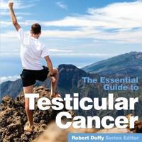 The Essential Guide to Testicular Cancer