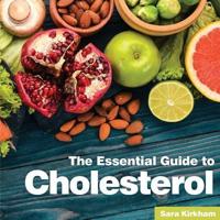 The Essential Guide to Cholesterol