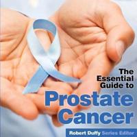 The Essential Guide to Prostate Cancer