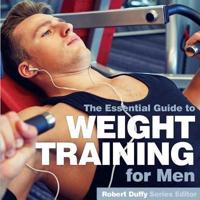 The Essential Guide to Weight Training for Men