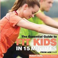 The Essential Guide to Fit Kids in 15 Minutes