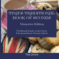 Tina's Traditional Book of Scones - Memories Edition: Traditional family recipes from four generations of home bakers