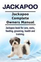 Jackapoo. Jackapoo Complete Owners Manual. Jackapoo Book for Care, Costs, Feeding, Grooming, Health and Training.