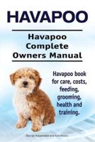 Havapoo. Havapoo Complete Owners Manual. Havapoo Book for Care, Costs, Feeding, Grooming, Health and Training.