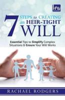 7 Steps to Creating an Heir-Tight Will