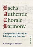 Bach's Authentic Chorale Harmony, or, Versuch Über Die Wahre Art Die Choralmelodie Zu Harmoniaieren. Resources