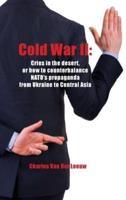 Cold War II: Cries in the Desert or how to counterbalance NATO's propaganda  from Ukraine to Central Asia