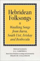Hebridean Folk Songs. Waulking Songs from Barra, South Uist, Eriskay and Benbecula