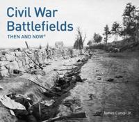 Civil War Battlefields Then and Now¬