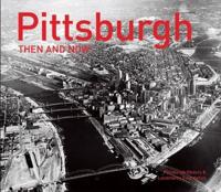 Pittsburgh Then and Now¬