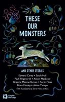 These Our Monsters and Other Stories