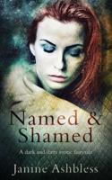 Named and Shamed: A dark and dirty erotic fairy tale