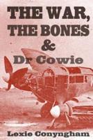 The War, the Bones and Dr. Cowie