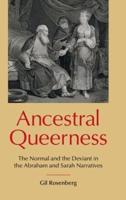 Ancestral Queerness: The Normal and the Deviant in the Abraham and Sarah Narratives
