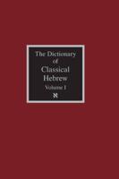 The Dictionary of Classical Hebrew Volume 1