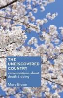 The Undiscovered Country: Conversations about death and dying