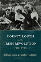 County Louth and the Irish Revolution 1912-1923