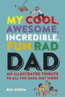 My Cool, Awesome, Incredible, Fun, Rad Dad