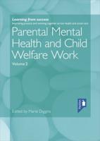 Parental Mental Health and Child Welfare Work. Volume 2