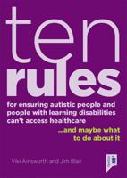 Ten Rules for Ensuring Autistic People and People With Learning Disabilities Cannot Access Healthcare