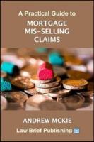 A Practical Guide to Mortgage Mis-Selling Claims