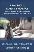 Practical Expert Evidence: Writing, Giving, and Challenging Opinion Evidence in Civil Law Cases