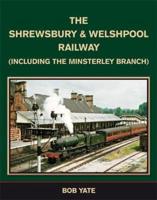 The Shrewsbury & Welshpool Railway (Including the Minsterley Branch)