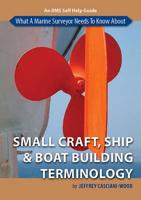 What a Marine Surveyor Needs to Know About Small Craft, Ship & Boat Building Terminology