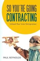 So You're Going Contracting?