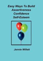 Easy Ways to Build Assertiveness, Confidence, Self-Esteem 2017